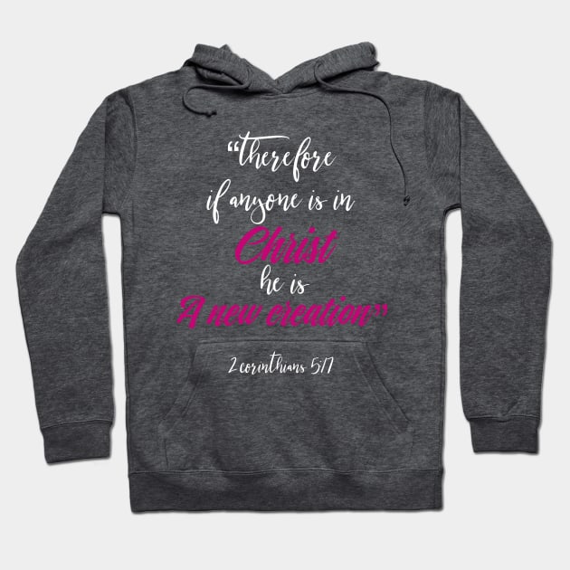 A New Creation in Christ Christian Inspirational Design Hoodie by BeLightDesigns